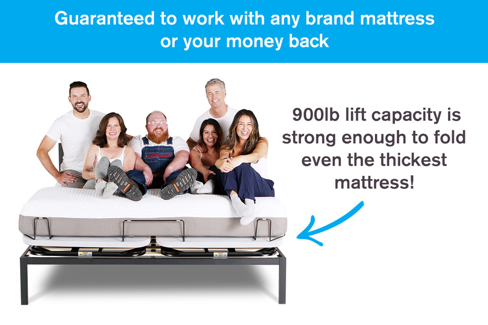 PowerLayer is guaranteed to work with any brand mattress or your money back, 900lb lift capacity